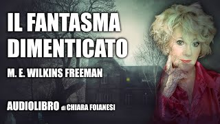 AUDIOLIBRO quotIl fantasma dimenticatoquot di Mary Eleanor Wilkins Freeman [upl. by Ainivad]