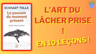 🌳 LE POUVOIR DU MOMENT PRESENT de Eckhart Tolle  Résumé en 10 Leçons [upl. by Holbrook]