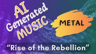 MUSIC created by AI  METAL  Song Rise of the Rebellion [upl. by Ahsito]