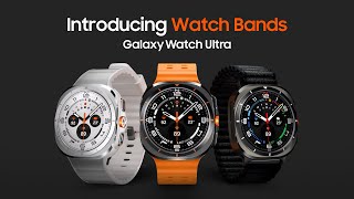 Galaxy Watch Ultra Introducing Band Lineup  Samsung [upl. by Anreval]