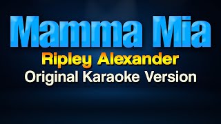 Mamma Mia  Ripley Alexander Karaoke [upl. by Lennie145]