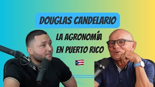 Douglas Candelario el agrónomo más famoso y la realidad de los agricultores en Puerto Rico [upl. by Eydie2]