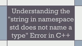 Understanding the quotstring in namespace std does not name a typequot Error in C [upl. by Riplex122]