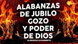 Alabanzas Poderosas de Jubilo Gozo Avivamiento y Poder de Dios  Musica Cristiana Mix  Himnos Mix [upl. by Lletnahc]