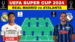 POTENTIAL STARTING LINE UP REAL MADRID VS ATALANTA FINAL UEFA SUPER CUP 2024 [upl. by Seko]