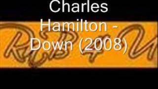 Charles Hamilton  Down 2008 [upl. by Ayanaj]