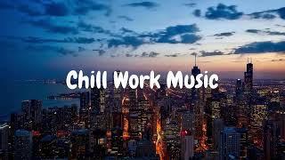 Chill Work Music chill lo fi hip hop beats [upl. by Wichman517]