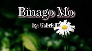 Binago Mo  by Gabriella  Lyrics KenHandMade [upl. by Auqenat]