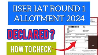 IISER IAT Round 1 Allotment 2024  How To Check IISER IAT Round 1 Allotment 2024 [upl. by Rodie]