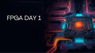 INTRODUCTION TO FPGA  FPGA DAY 1  FPGA SERIES [upl. by Mayhs]