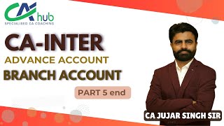 BRANCH ACCOUNT  PART 5 END  CA INTER  MAY 25  ADV ACCOUNT  CA JUJAR SIR [upl. by Nylsor]