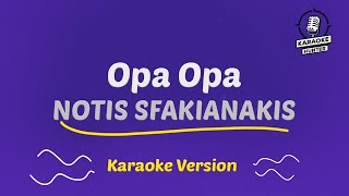 Notis Sfakianakis  Opa Opa HD Karaoke Version [upl. by Varini419]