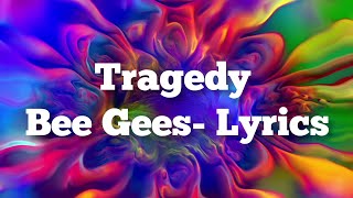 Tragedy Lyrics Bee Gees [upl. by Ahseia]