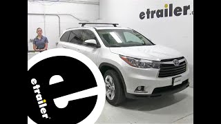 etrailer  RhinoRack Vortex Aero Roof Rack Installation  2015 Toyota Highlander [upl. by Lawlor425]