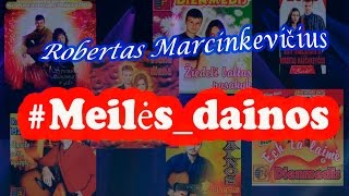 Meilės dainos  Muzikinis Rinkinys  40minučių  Robertas Marcinkevičius  DieNmedis [upl. by Wycoff]