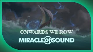 Onwards We Row by Miracle Of Sound SEA SHANTY [upl. by Hinze]