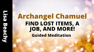 Archangel Chamuel Guided Meditation  FIND LOST ITEMS A JOB AND MORE [upl. by Ramoj775]