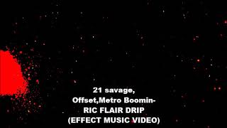 21 SavageOffsetMetro Boomin RIC FLAIR DRIP EFFECTS MUSIC VIDEO [upl. by Haorbed]