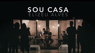 Elizeu Alves  Sou Casa Clipe Oficial [upl. by Couture807]