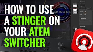 How to Use a Stinger on your ATEM Switcher [upl. by Joeann]