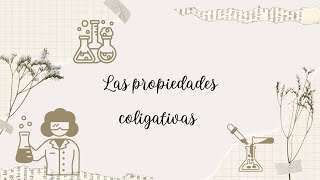 Las propiedades Coligativas o Colectivas [upl. by Farny]