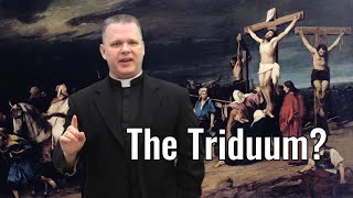 The Triduum Explained Including Why There is No Mass on Good Friday and When Jesus Resurrected [upl. by Letnuahc920]