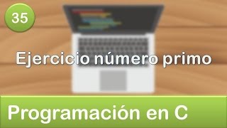 35 Programación en C  Ciclos o Bucles  Ejercicio número primo [upl. by Hillyer]