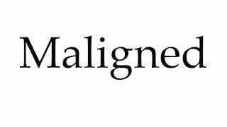 How to Pronounce Maligned [upl. by Harpp]