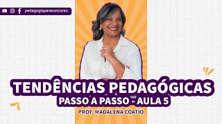 Aula 5 Tendências Pedagógicas passo a passo com a Profª Madalena Coatio  Pedagogia para Concurso [upl. by Adiesirb15]