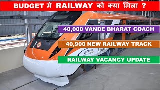 Rail Budget 2024 complete analysis  40000 new Vande Bharat Coach  Papa Construction [upl. by Watson]