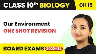 Class 10 Biology Chapter 15  Our Environment  One Shot Revision [upl. by Golub734]