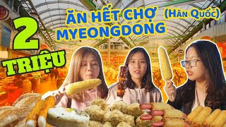 100K WON 2 Triệu Ăn sạch chợ đêm Myeongdong Hàn Quốc [upl. by Aramanta]