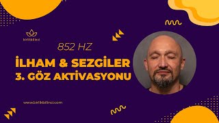 852 Hz  Gizli Güçlerinizi Açığa Çıkarın İlham ve Sezgiler [upl. by Eicnarf]