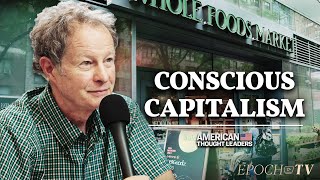 John Mackey on Conscious Capitalism Serving a Higher Purpose Than Maximizing Profits  CLIP [upl. by Neellek]