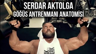 SERDAR AKTOLGA İLE GÖĞÜS ANTRENMANI ANATOMİSİ [upl. by Nnyleimaj]