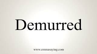 How To Pronounce Demurred [upl. by Eniad]