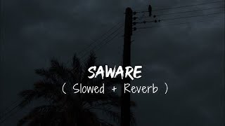 Saware Slowed  Reverb  Arijit Singh  Pritam  Amitabh Bhattacharya  Phantom [upl. by Annayd]