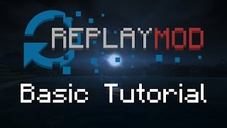 Minecraft Replay Mod  Basic Tutorial [upl. by Accalia]