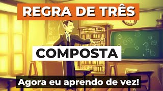 Aprenda como funciona a regra de 3 composta rápido simples e intuitivo [upl. by Bethesda]