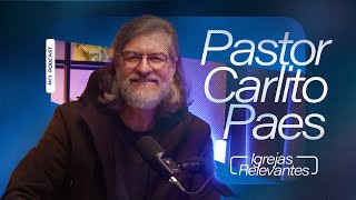 Pastor Carlito Paes  MCI PODCAST EP15  IGREJAS RELEVANTES [upl. by Nirmak]