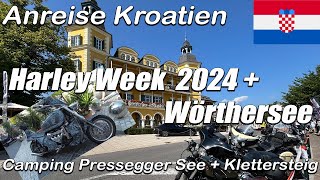 Anreise Kroatien  klappt alles  Wörthersee  Harley Week 2024  Camping Pressegger See [upl. by Eentroc]