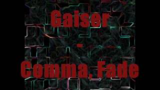 Gaiser  Comma Fade [upl. by Harobed]