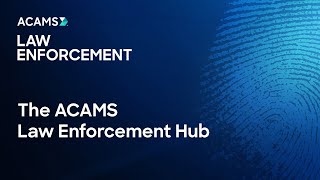 The ACAMS Law Enforcement Hub [upl. by Yasu]