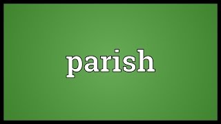 Parish Meaning [upl. by Ayhtnic]