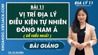 Vị trí địa lí và điều kiện tự nhiên Đông Nam Á  Bài 11  Địa lí 11  Cô Vũ Thị Hiên DỄ HIỂU NHẤT [upl. by Melton191]