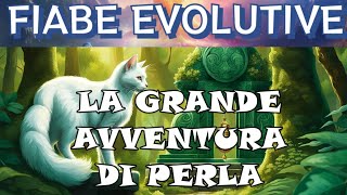 FIABA quotLA GRANDE AVVENTURA DI PERLAquot  FIABE EVOLUTIVE [upl. by Arnaud]