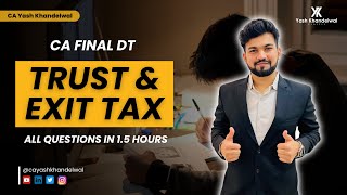 Trust amp Exit Tax  All Questions in 15 Hours  CA Final DT Smart Revision  Yash Khandelwal [upl. by Animas561]