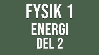 Fysik 1  Energi del 2 av 2 [upl. by Aniluap]