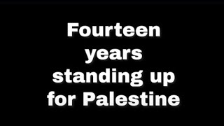 I have been standing up for Palestine for fourteen years [upl. by Gruchot]