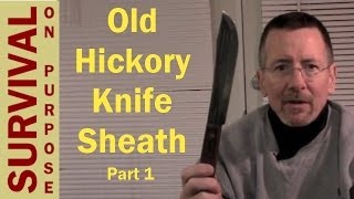 How To Make A Knife Sheath For an Old Hickory Butcher Knife  Part 1 [upl. by Amor]